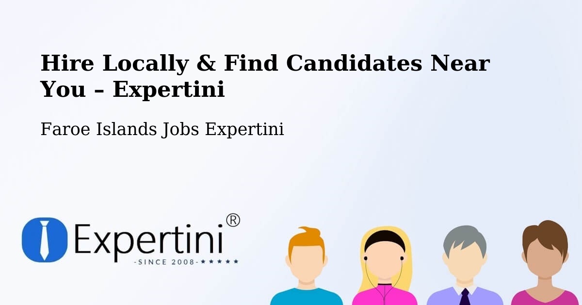 Hire Locally in Faroe Islands – Find Qualified Candidates Near You - Faroe Islands Jobs Expertini
